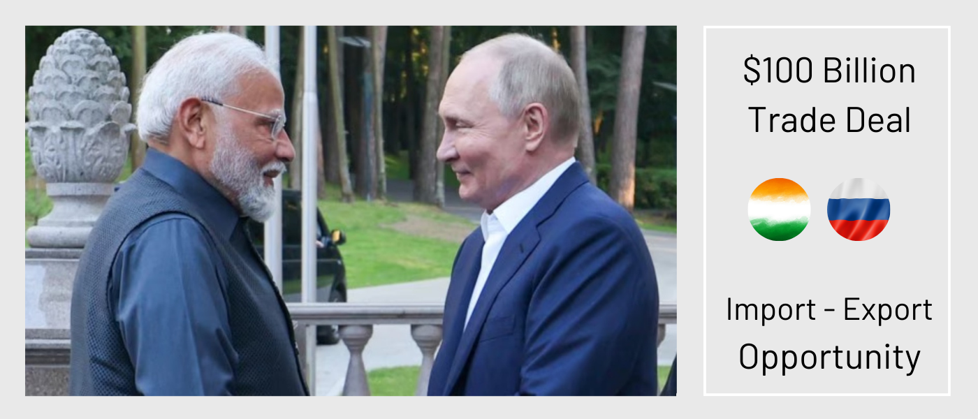 Import and Export opportunities India Russia $100 Billion Trade Deal Modi Putin